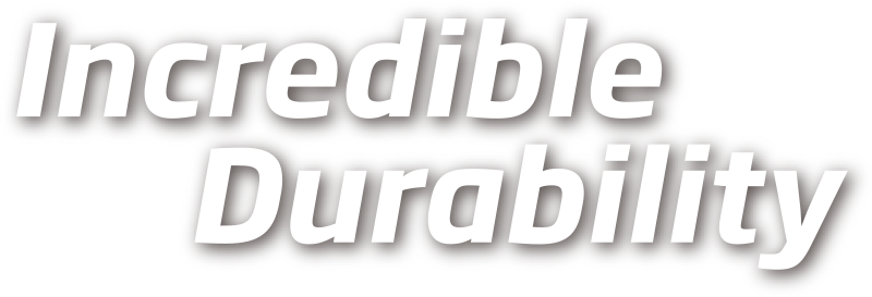 Incredible Durability